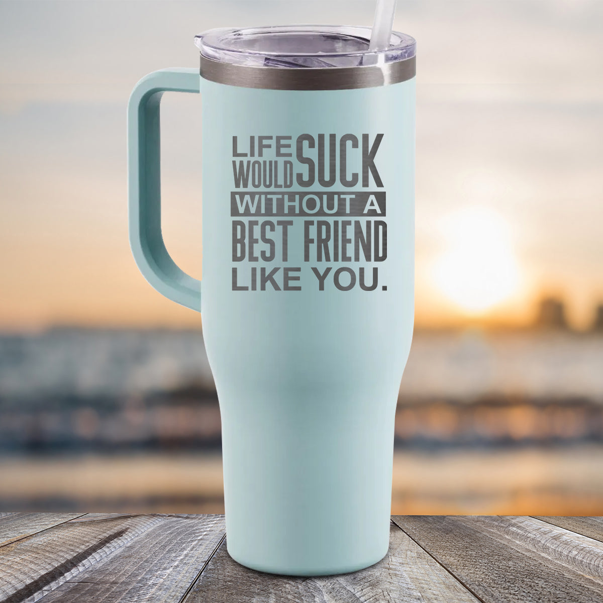 NEW 40oz Life Would Suck Without A Bestfriend Like You Engraved Tumbler