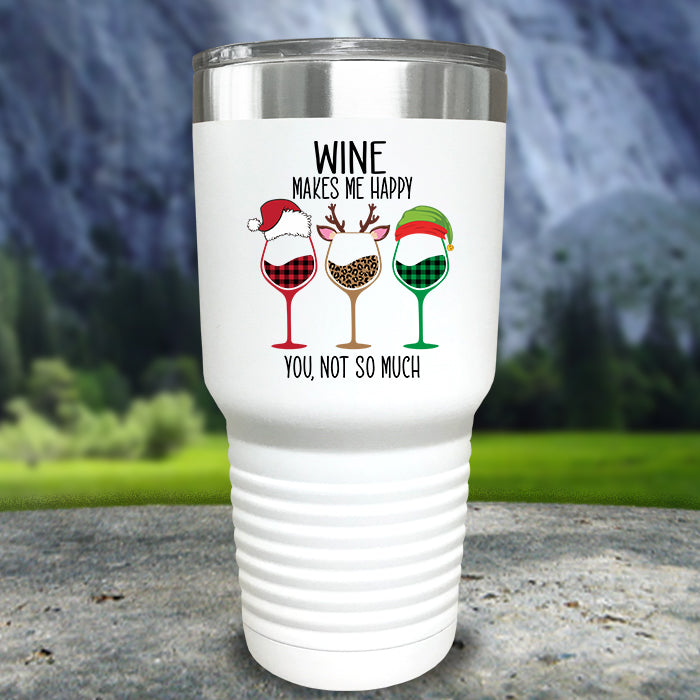 Wine Makes Me Happy You Not So Much Color Printed Tumblers