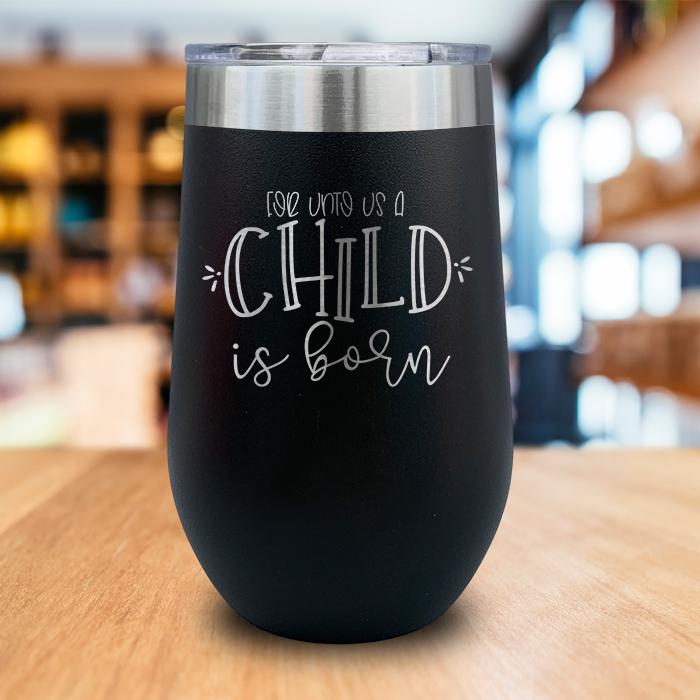 A Child Is Born Engraved Wine Tumbler