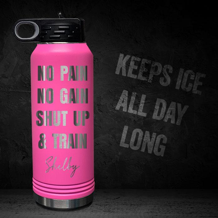 NO-PAIN-NO-GAIN-SHUT-UP-AND-TRAIN-PERSONALIZED-32-OZ-VACUUM-INSULATED-SPORT-BOTTLE-MOTIVATIONAL-QUOTE-PINK