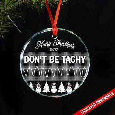 Don't Be Tachy Premium Engraved Ornament
