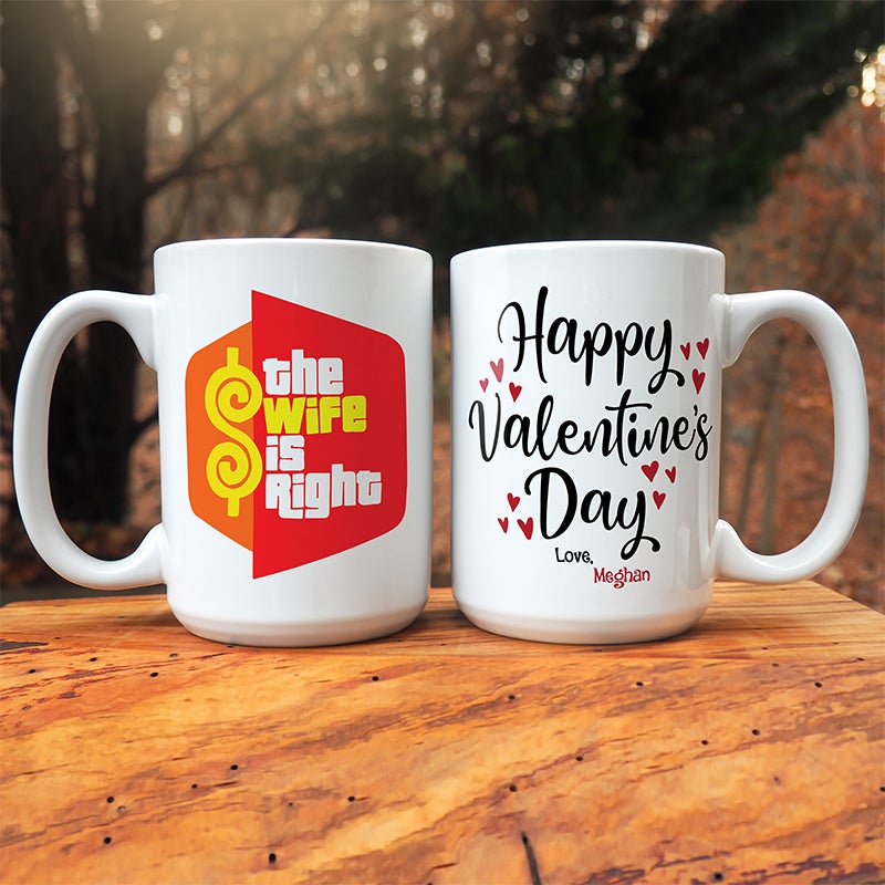 Wife is Right Valentines Day Personalized Coffee Mug