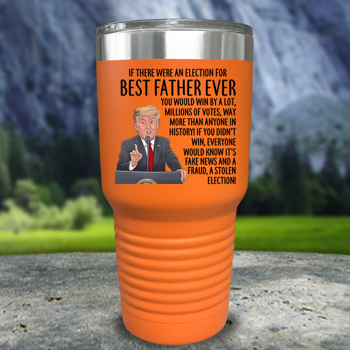 Best Father Ever Election Premium Color Printed Tumblers