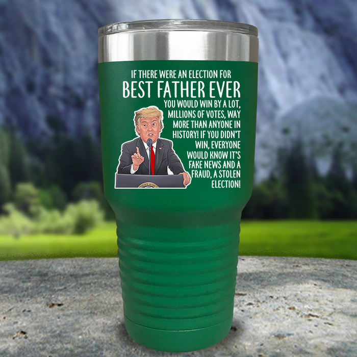 Best Father Ever Election Premium Color Printed Tumblers