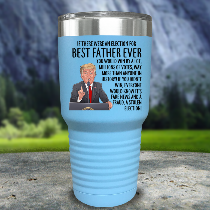 Best Father Ever Election Premium Color Printed Tumblers