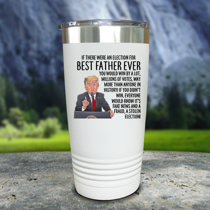 Best Father Ever Election Premium Color Printed Tumblers