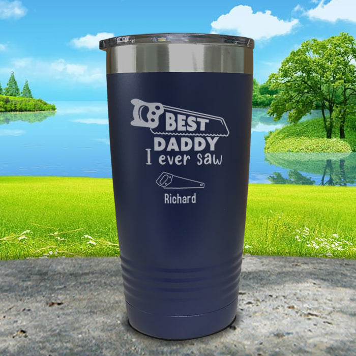 Best Daddy I Ever Saw Personalized Engraved Tumblers