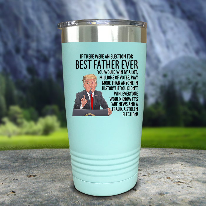 Best Father Ever Election Premium Color Printed Tumblers