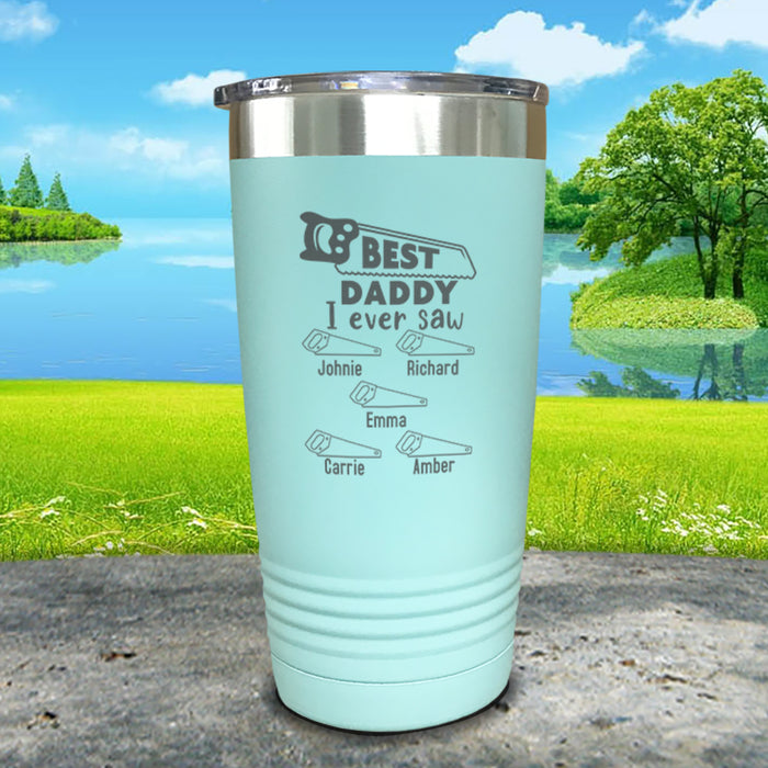 Best Daddy I Ever Saw Personalized Engraved Tumblers