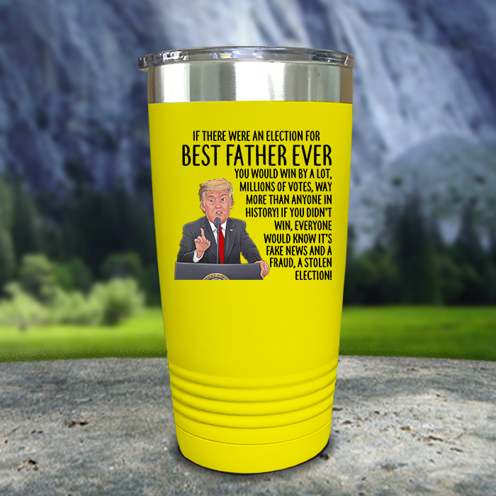 Best Father Ever Election Premium Color Printed Tumblers