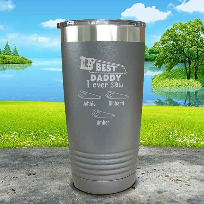 Best Daddy I Ever Saw Personalized Engraved Tumblers