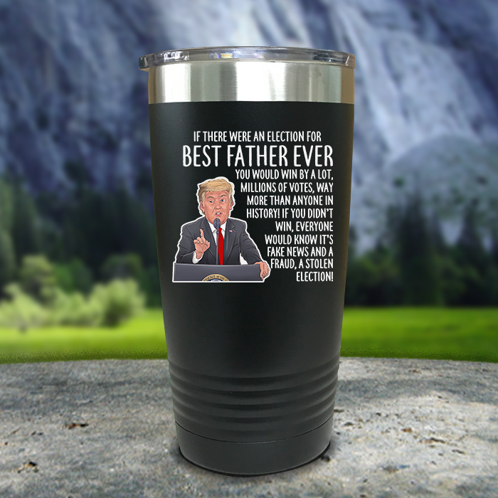 Best Father Ever Election Premium Color Printed Tumblers