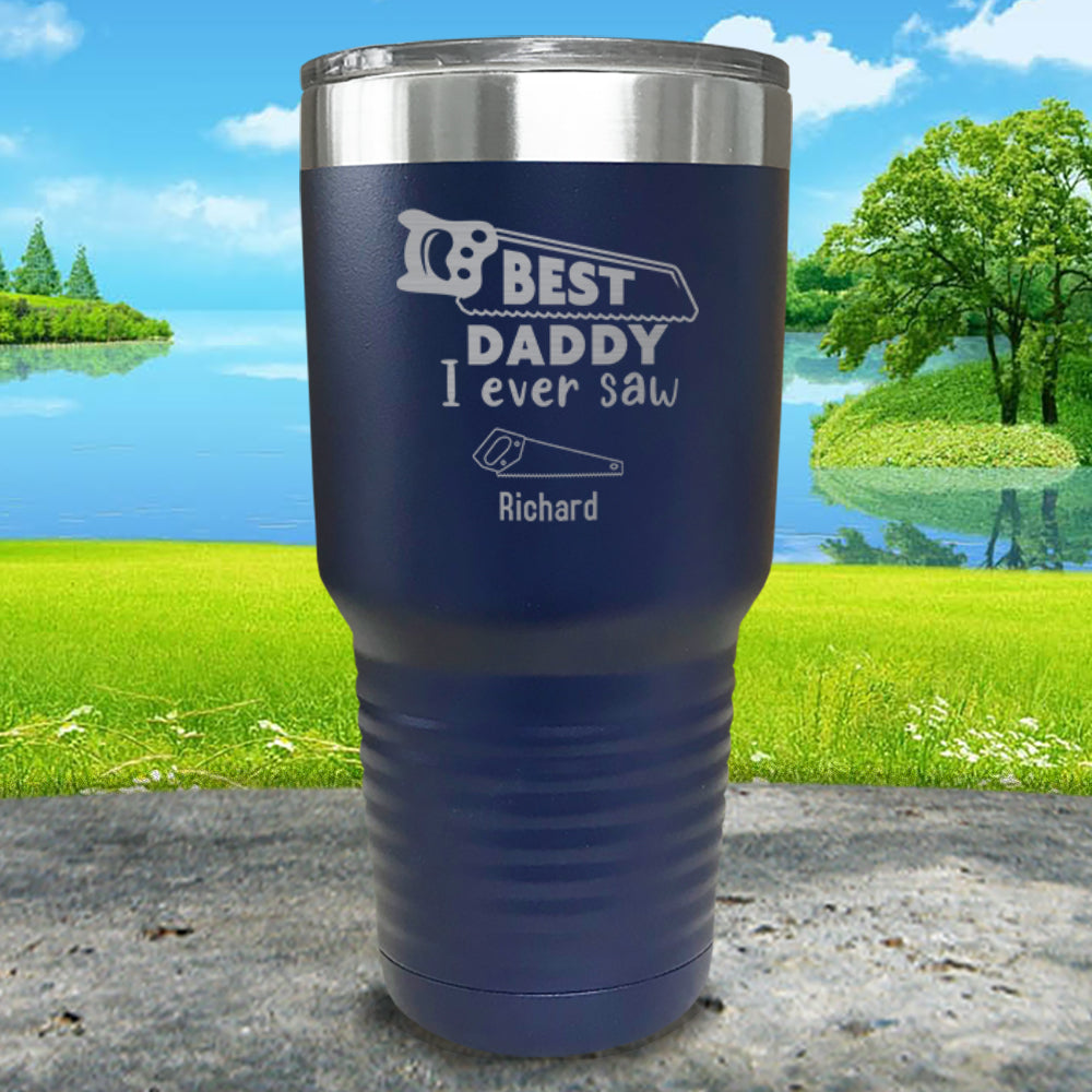 Best Daddy I Ever Saw Personalized Engraved Tumblers