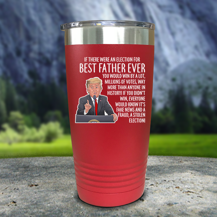 Best Father Ever Election Premium Color Printed Tumblers