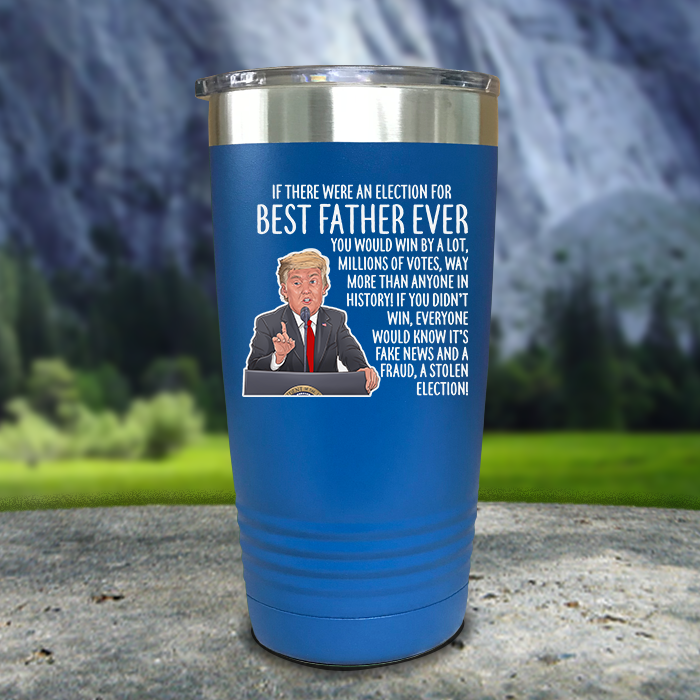 Best Father Ever Election Premium Color Printed Tumblers