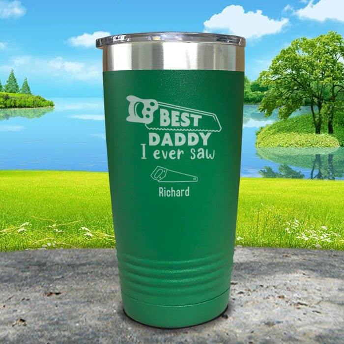 Best Daddy I Ever Saw Personalized Engraved Tumblers