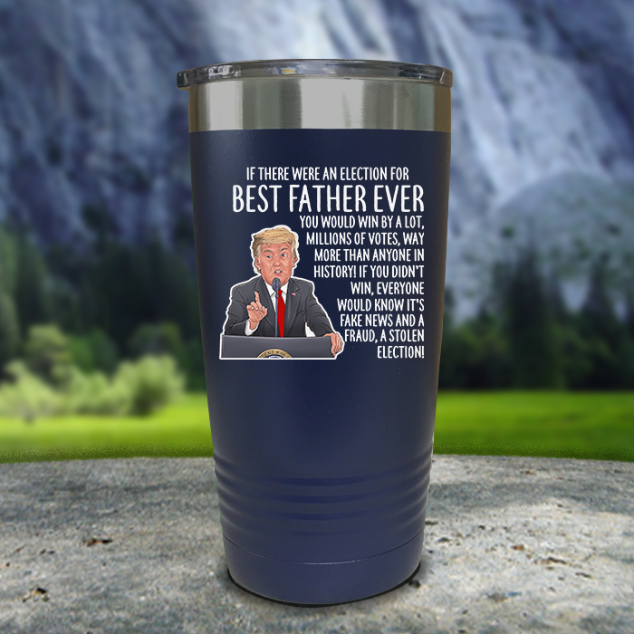 Best Father Ever Election Premium Color Printed Tumblers