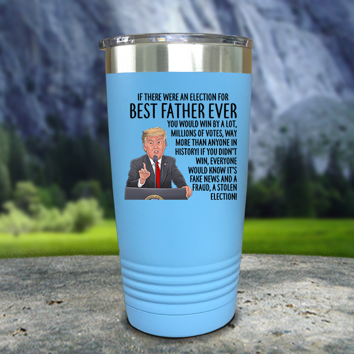 Best Father Ever Election Premium Color Printed Tumblers