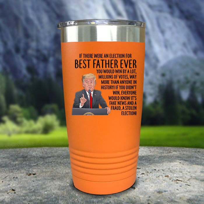 Best Father Ever Election Premium Color Printed Tumblers