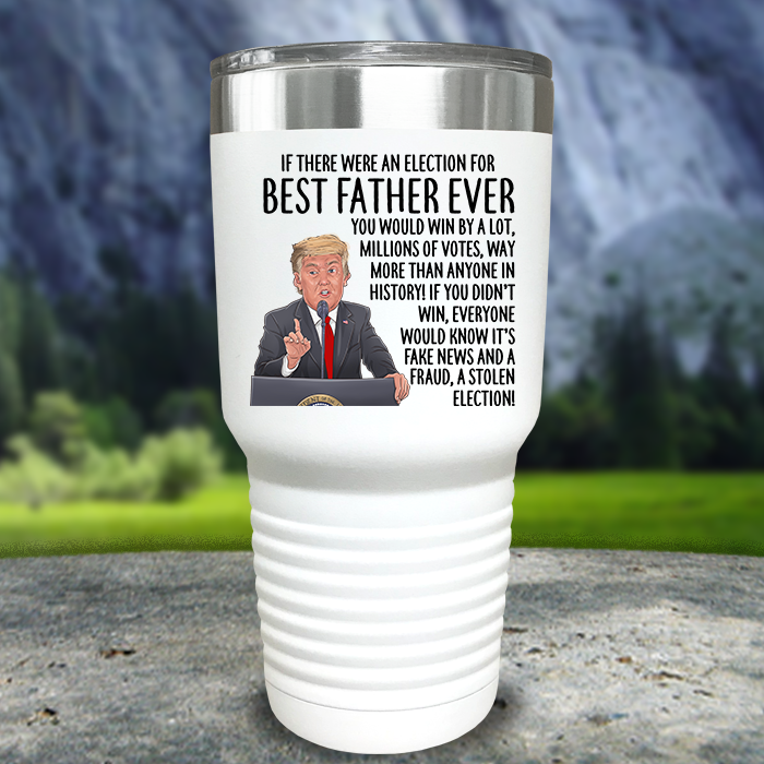 Best Father Ever Election Premium Color Printed Tumblers