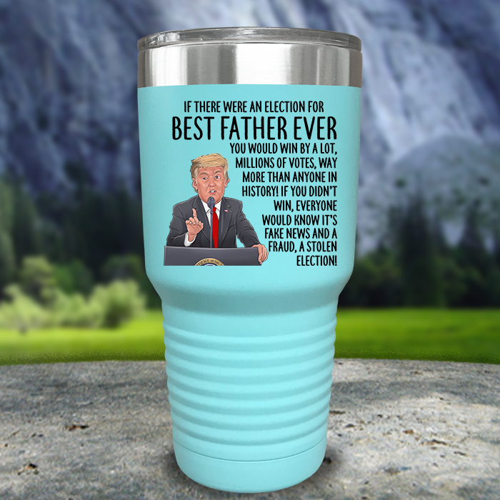 Best Father Ever Election Premium Color Printed Tumblers