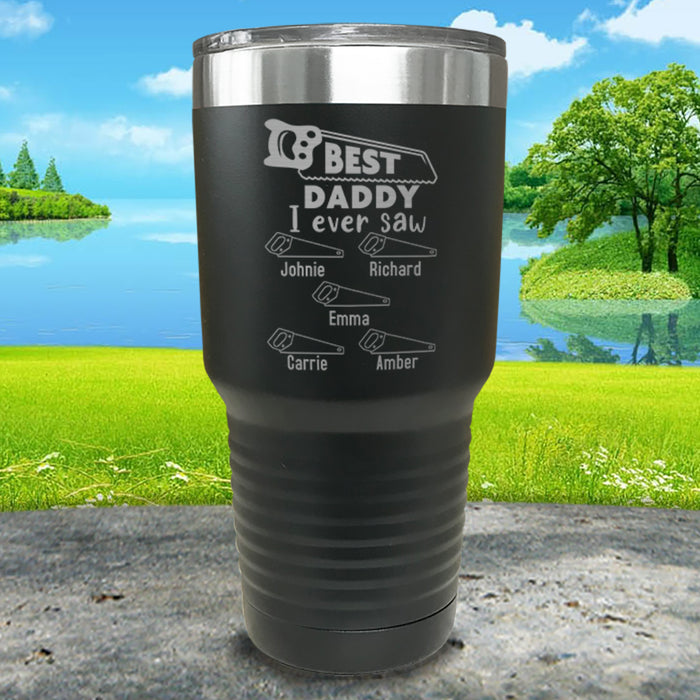 Best Daddy I Ever Saw Personalized Engraved Tumblers