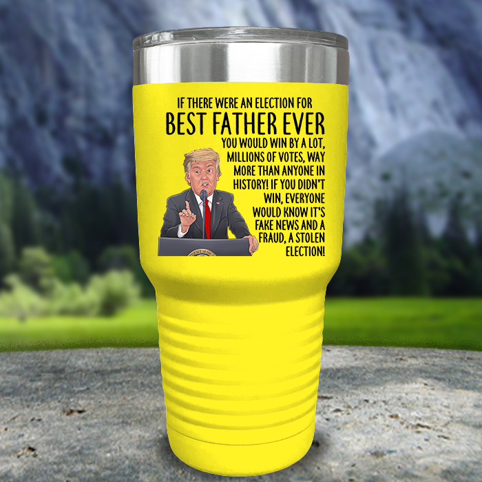 Best Father Ever Election Premium Color Printed Tumblers