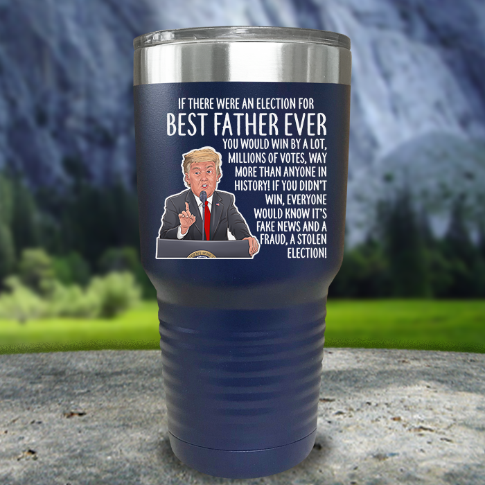 Best Father Ever Election Premium Color Printed Tumblers