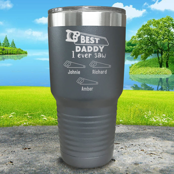 Best Daddy I Ever Saw Personalized Engraved Tumblers