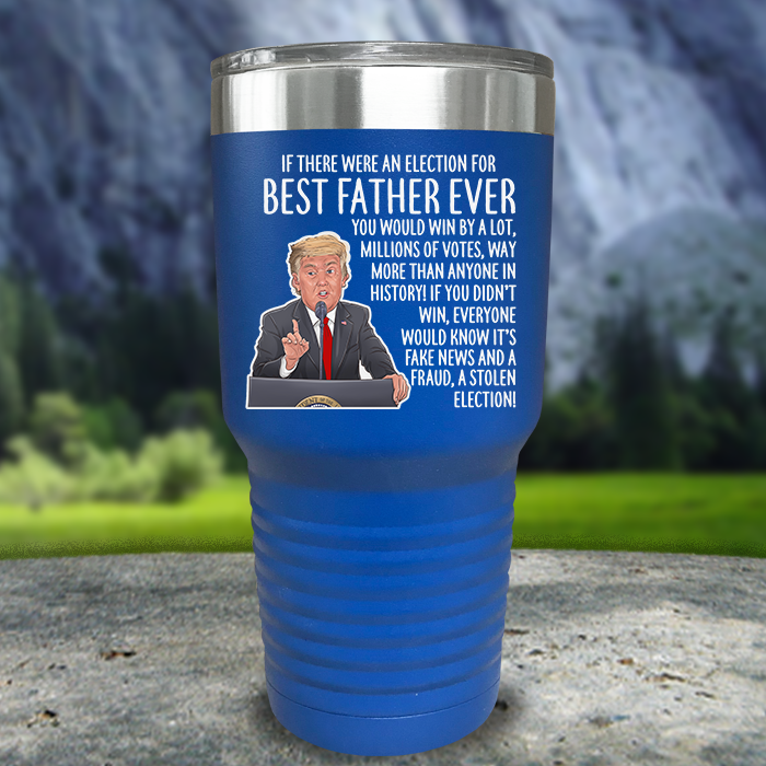 Best Father Ever Election Premium Color Printed Tumblers