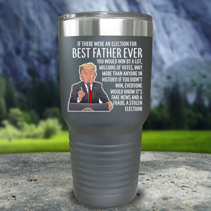 Best Father Ever Election Premium Color Printed Tumblers