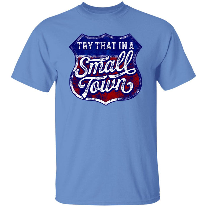 Try That in a Small Town Premium Tee