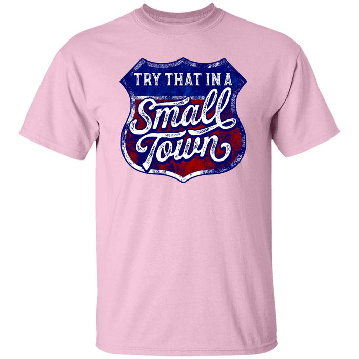 Try That in a Small Town Premium Tee