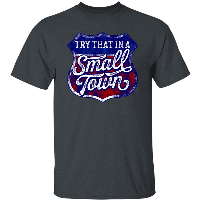 Try That in a Small Town Premium Tee