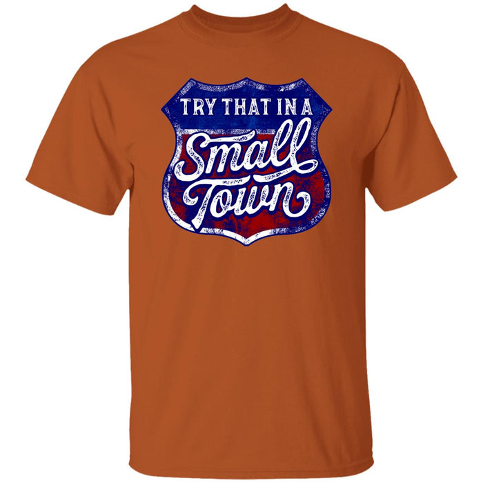 Try That in a Small Town Premium Tee