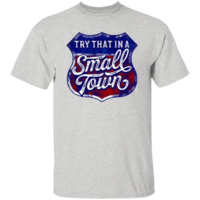 Try That in a Small Town Premium Tee