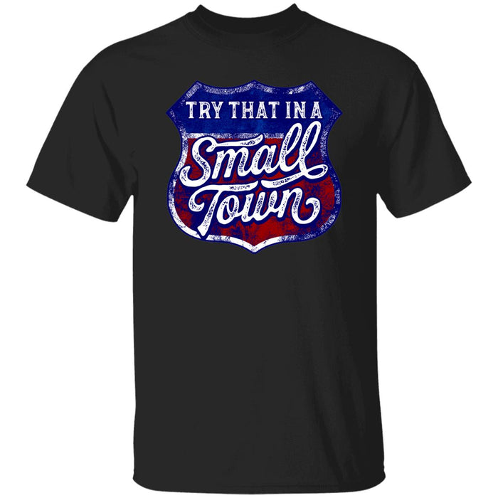 Try That in a Small Town Premium Tee