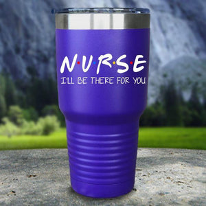 Nurse I'll Be There For You Color Printed Tumblers Tumbler Nocturnal Coatings 30oz Tumbler Royal Purple 