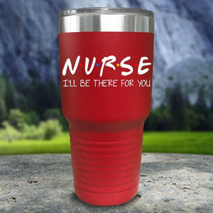 Nurse I'll Be There For You Color Printed Tumblers Tumbler Nocturnal Coatings 30oz Tumbler Red 