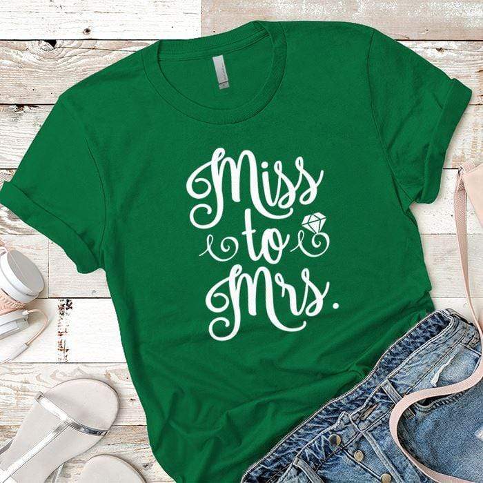 Miss to Mrs Premium Tees T-Shirts CustomCat Kelly Green X-Small 