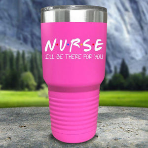 Nurse I'll Be There For You Color Printed Tumblers Tumbler Nocturnal Coatings 30oz Tumbler Pink 