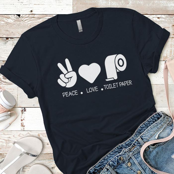 Peace Love Toilet Paper Premium Tees