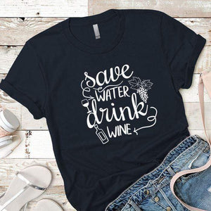 Save Water Drink Wine Premium Tees T-Shirts CustomCat Midnight Navy X-Small 