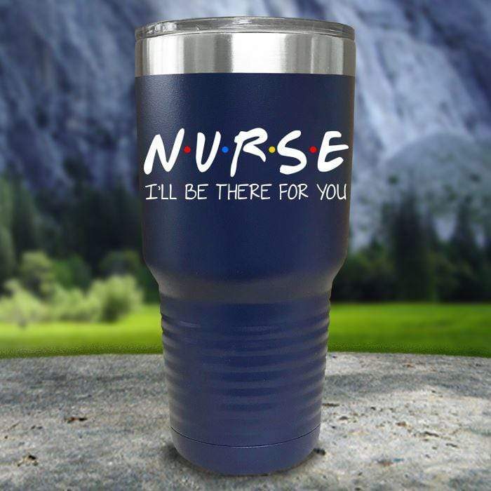 Nurse I'll Be There For You Color Printed Tumblers Tumbler ZLAZER 30oz Tumbler Navy 