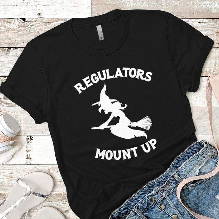 Regulators Mount Up Premium Tees T-Shirts CustomCat Black X-Small 