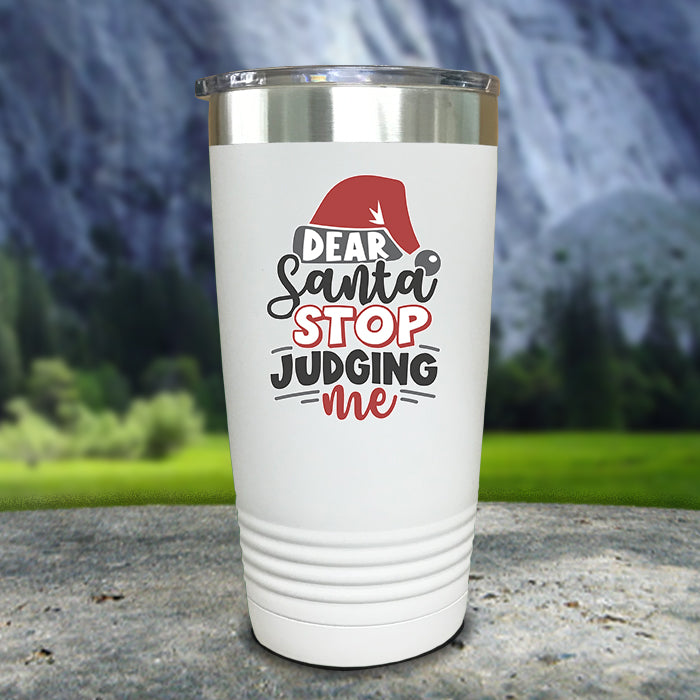 Dear Santa Stop Judging Me Color Printed Tumblers