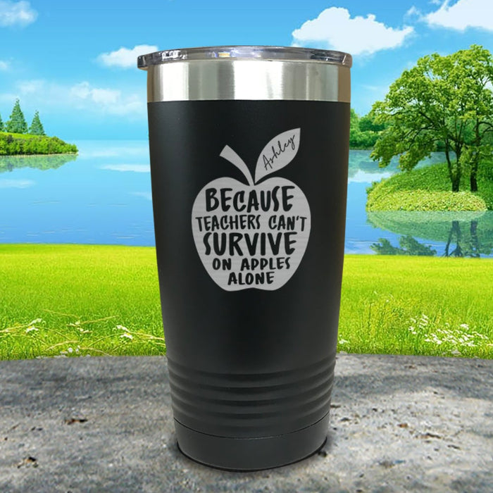 Teachers Can't Survive On Apples Alone Personalized Engraved Tumbler