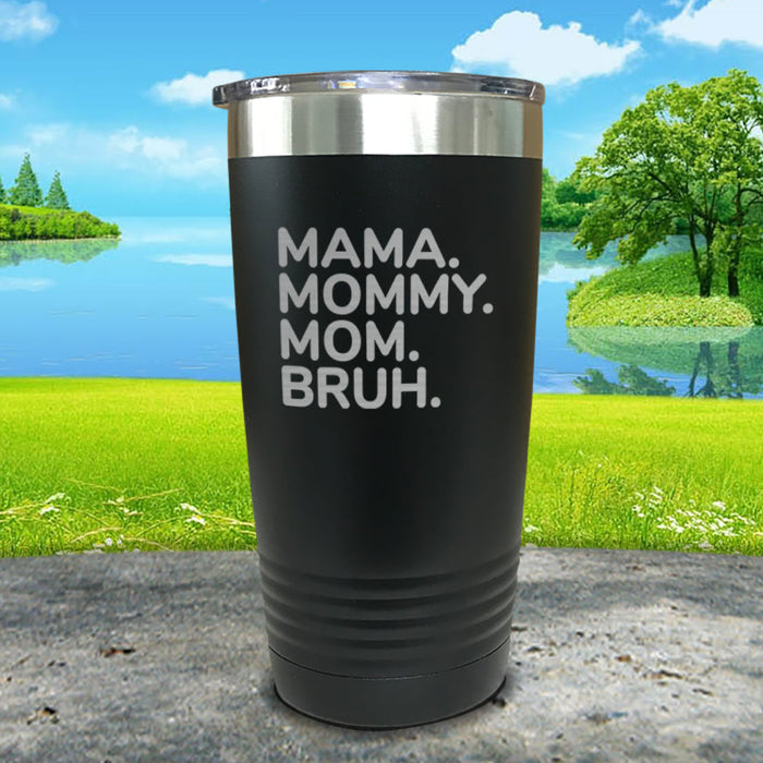 Mama Mommy Mom Bruh Engraved Tumblers