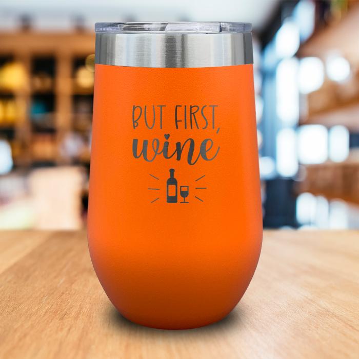 But First, Wine Engraved Wine Tumbler