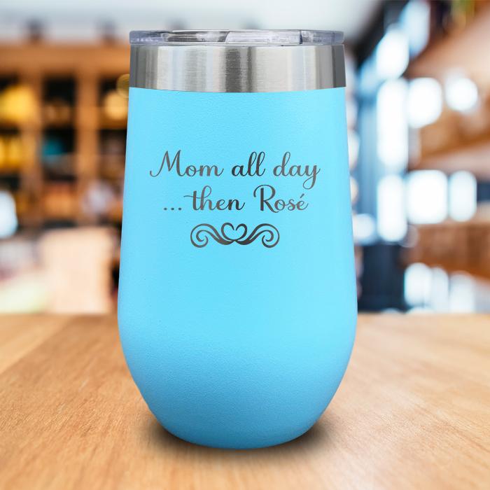 Mom All Day Then Rose Engraved Wine Tumbler